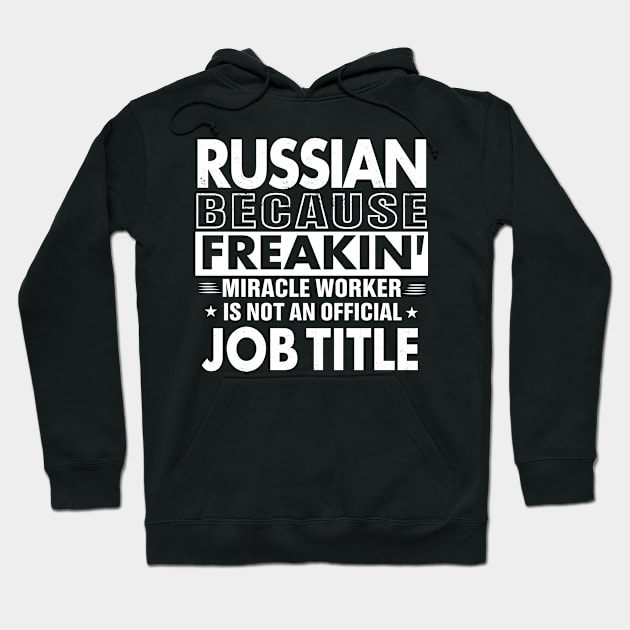 RUSSIAN Funny Job title Shirt RUSSIAN is freaking miracle worker Hoodie by bestsellingshirts